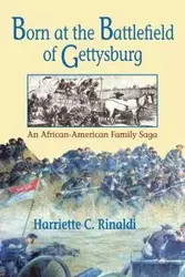 Born at the Battlefield of Gettysburg - Harriette C. Rinaldi