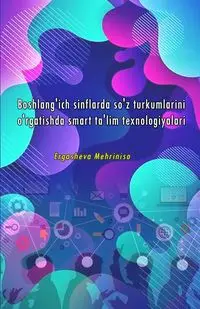 Boshlang'ich sinflarda so'z turkumlarini o'rgatishda smart ta'lim texnologiyalari - Ergasheva Mehriniso