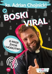 Boski viral. O pasji życia i modlitwy - Adrian Chojnicki