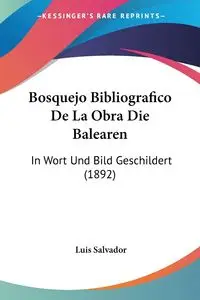 Bosquejo Bibliografico De La Obra Die Balearen - Salvador Luis