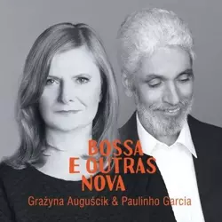 Bossa e Outras Nova - Grażyna Auguścik & Garcia Paulinho