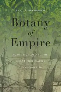 Botany of Empire - Subramaniam Banu