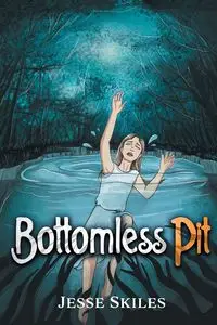 Bottomless Pit - Jesse Skiles