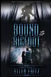 Bound to Bigfoot - Fritz Ellen