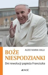 Boże niespodzianki. Dni rewolucji papieża Francisz - Aldo Maria Valli