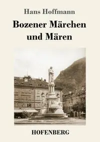 Bozener Märchen und Mären - Hans Hoffmann