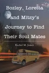 Bozley, Loretta and Mitzy's Journey to Find Their Soul Mates - M. James Rachel