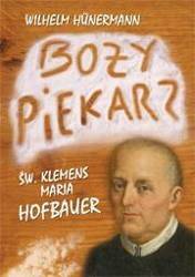 Boży piekarz. Św. Klemens Maria Hofbauer - Wilhelm Hnermann