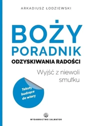 Boży poradnik odzyskiwania radości - Arkadiusz Łodziewski