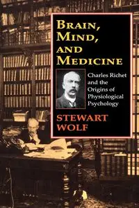 Brain, Mind, and Medicine - Stewart Wolf