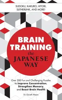 Brain Training the Japanese Way - Moore Gareth