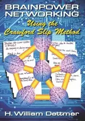 Brainpower Networking Using the Crawford Slip Method - Dettmer H. William