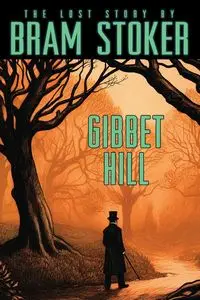 Bram Stoker's Lost Story, Gibbet Hill - Stoker Bram