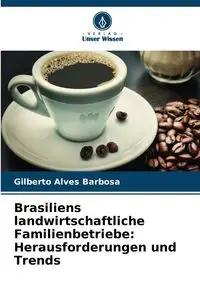 Brasiliens landwirtschaftliche Familienbetriebe - Gilberto Alves Barbosa