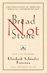 Bread Not Stone - Elisabeth Schussler Fiorenza