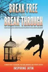 Break Free to Break Through - Jatin Inspiring