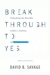 Break Through To Yes - Savage David B.