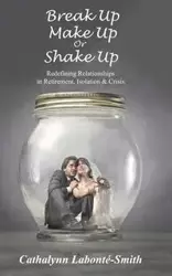 Break Up, Make Up or Shake Up - Labonté-Smith Cathalynn