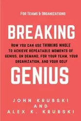 Breaking Genius - for Teams and Organizations - John krubski