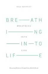 Breathing Into Life - Bennett Bija