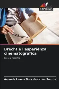 Brecht e l'esperienza cinematografica - Santos Amanda Lemos Gonçalves dos