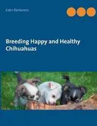 Breeding Happy and Healthy Chihuahuas - Rantanen Katri