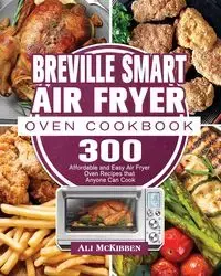 Breville Smart Air Fryer Oven Cookbook - Ali McKibben