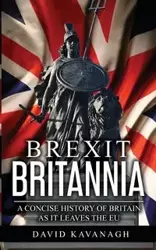 Brexit Britannia - David Kavanagh