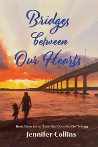 Bridges between Our Hearts - Jennifer Collins