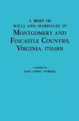 Brief History of Wills and Marriages in Montgomery and Fincastle Counties, Virginia, 1733-1831 - Anne Worrell Lowry