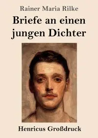 Briefe an einen jungen Dichter (Großdruck) - Maria Rilke Rainer