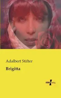 Brigitta - Adalbert Stifter