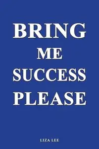 Bring Me Success Please - Lee Liza