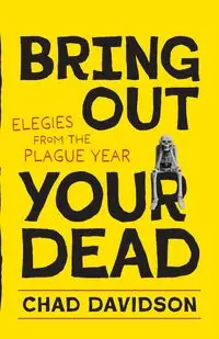 Bring Out Your Dead - Chad Davidson