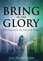 Bring in the Glory - Robertson H L