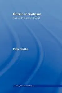 Britain in Vietnam - Neville Peter