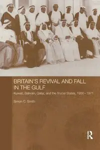 Britain's Revival and Fall in the Gulf - Simon C. Smith