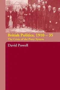 British Politics, 1910-1935 - David Powell