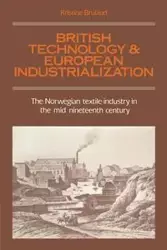 British Technology and European Industrialization - Kristine Bruland