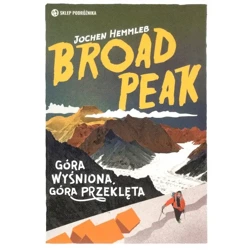 Broad Peak. Góra wyśniona, góra przeklęta - HEMMLEB JOCHEN