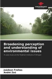 Broadening perception and understanding of environmental issues - Freitas Joádson