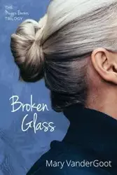 Broken Glass - Mary VanderGoot