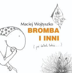 Bromba i inni (po latach także) - Maciej Wojtyszko