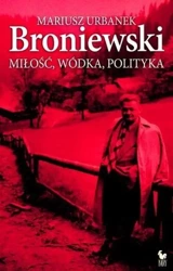 Broniewski. Miłość, wódka, polityka Iskry - Mariusz Urbanek