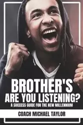 Brother's Are You Listening? - Taylor Michael Coach