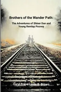 Brothers of the Wander Path - Daryl P. Brown