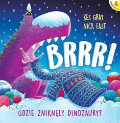 Brrr! Gdzie zniknęły dinozaury? - Kes Gray, Nick East