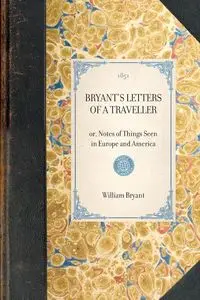 Bryant's Letters of a Traveller - Bryant William