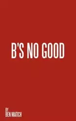 B's No Good - Ben Matich