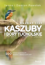 Bucket list Kaszuby i Bory Tucholskie - Iwona Pawełek, Damian Pawełek